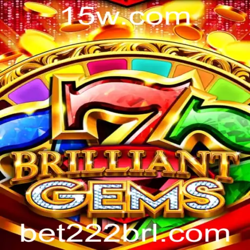 Explorando o Mundo Fascinante de BrilliantGems com a Palavra-Chave bet222